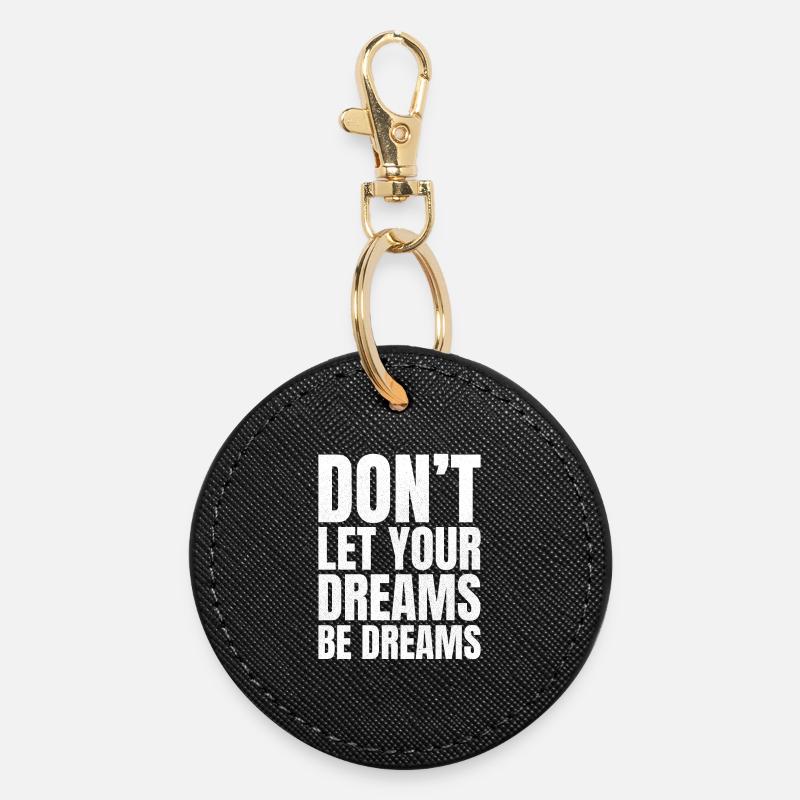 don't let your dreams be dreams - Round Keyring - black