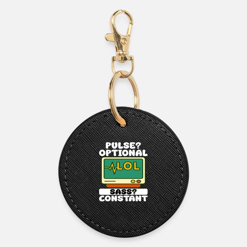 PULSE? OPTIONAL, SASS? CONSTANT - NURSE GIFT - Round Keyring - black