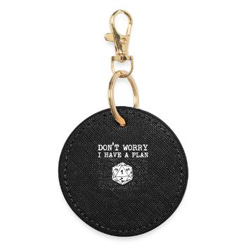 Don’t Worry I Have A Plan RPG Quote Tabletop Gamer - Round Keyring - black - Front