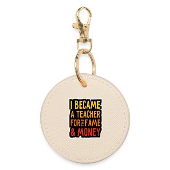 I became a Teacher for the Money and Fame - Lehrer - Round Keyring - oyster - Front