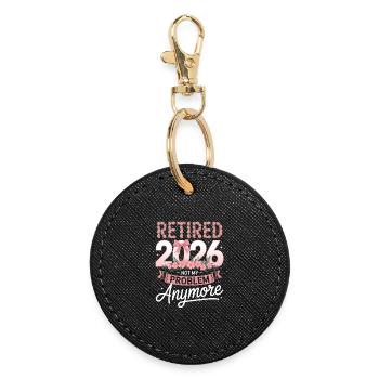 Retired 2026 Not My Problem Anymore - Round Keyring - black - Front
