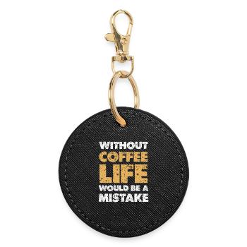 Ohne Kaffee: Leben ist ein Fehler - Runder Schlüsselanhänger - Schwarz - Vorne
