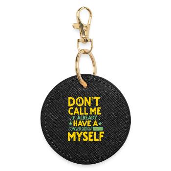 Dont Call Me I Already Have a Conversation - Round Keyring - black - Front