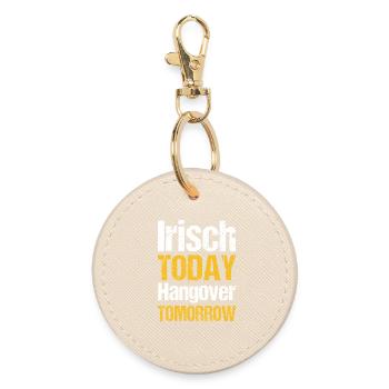 Irish today hangover tomorrow - Round Keyring - oyster - Front