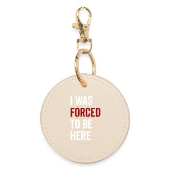 I Was Forced To Be Here - Round Keyring - oyster - Front