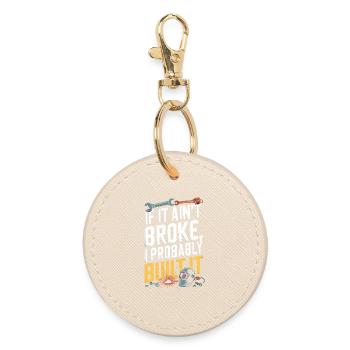 If it ain't broke, I've got it - Round Keyring - oyster - Front