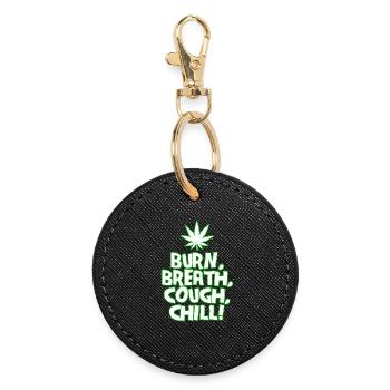 Burn Breath Cough Chill Cannabis Tea 420 Marijuana - Round Keyring - black - Front