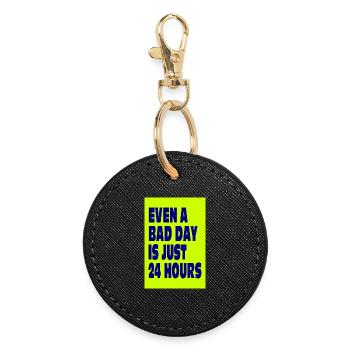 Even a Bad Day Is Just 24 Hours - Round Keyring - black - Front