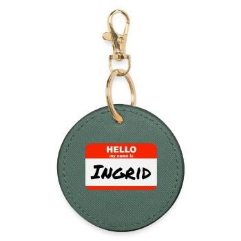Hello My Name Is Ingrid Label Name Tag - Round Keyring - evergreen - Front
