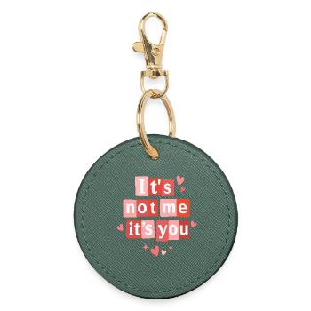 It's Not Me It's You Funny Valentine Quote - Round Keyring - evergreen - Front
