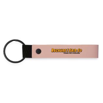 Weil ich es sage – Elternklassiker - Matte PU Schlüsselanhänger - Rosa - Vorne
