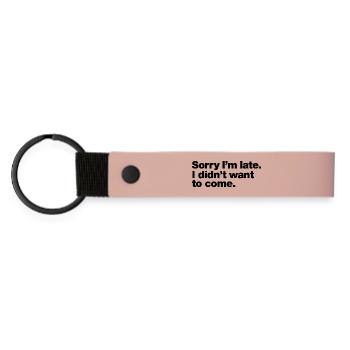 Tut mir leid, dass ich zu spät komme, ich wollte nicht kommen - Matte PU Schlüsselanhänger - Rosa - Vorne