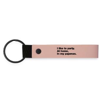 I like to party. At home. In my pajamas - Matte Pu Keyring - pink - Front