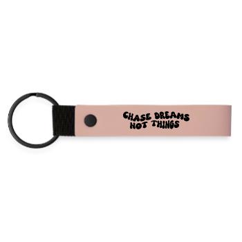 Chase Dreams Not Things - Matte PU Schlüsselanhänger - Rosa - Vorne