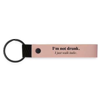 I'm Not Drunk I Just Walk Italic Saying - Matte Pu Keyring - pink - Front