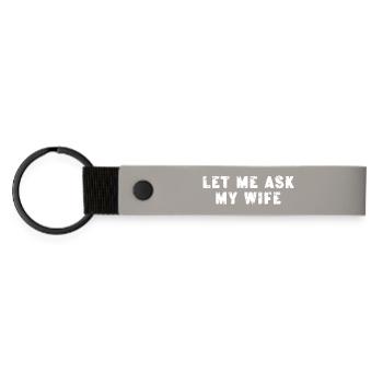 Laisse-moi demander à ma femme, elle a dit pas de drôle de dire - Porte-clés en PU mat - gris clair - Devant