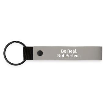 Be Real. Not Perfect. – Minimalist statement - Matte Pu Keyring - light grey - Front