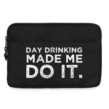 Day Drinking Made Me Do It Funny Alcohol Party - Laptop bag 13" - black - Front