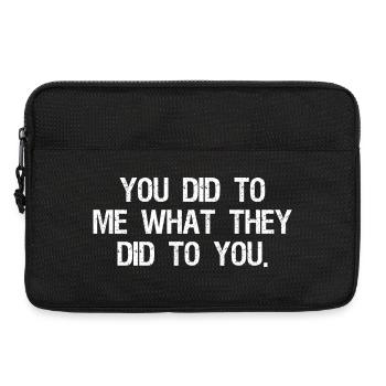 you did to me what they did to you - Laptoptasche 13" - Schwarz - Vorne