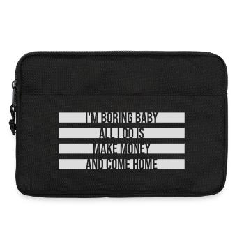 Je m’ennuie bébé, tout ce que je fais, c’est gagner de l’argent en rentrant à la maison - Sacoche pour ordinateur portable 13 pouces - noir - Devant