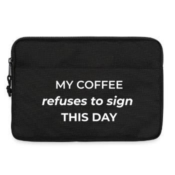 Mein Kaffee weigert sich heute zu unterschreiben - Laptoptasche 13" - Schwarz - Vorne