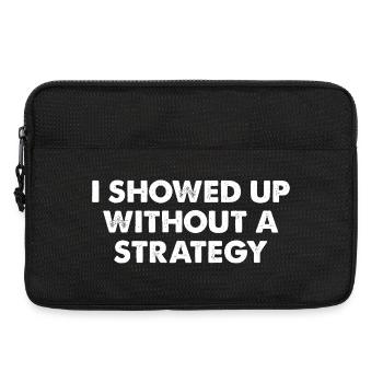 I Showed Up Without a Strategy - Laptop bag 13" - black - Front