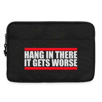 Hang In There It Gets Worse Lustiger Spaß Spruch - Laptoptasche 13" - Schwarz - Vorne