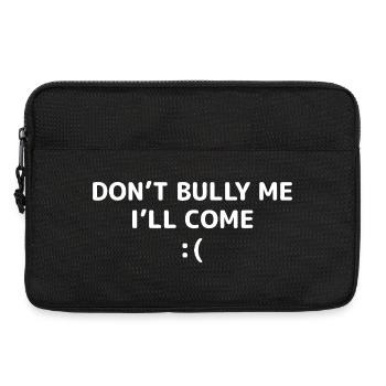 Don't Bully Me I'll Come - Laptop bag 13" - black - Front