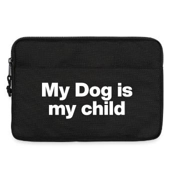 MY DOG IS MY CHILD! DOGMOM DOGDAD DOG LOVE - Laptop bag 13" - black - Front