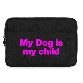 MY DOG IS MY CHILD! HUNDELIEBE HUNDEELTERN LIEBE - Laptoptasche 13" - Schwarz - Vorne