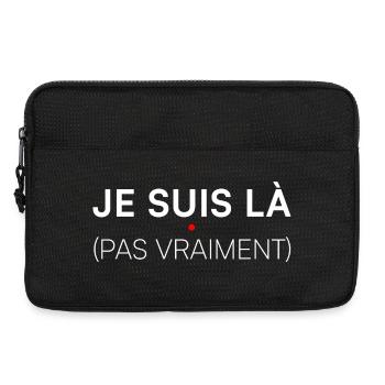 Je suis là pas vraiment humour - Sacoche pour ordinateur portable 13 pouces - noir - Devant