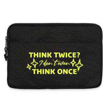 Think Twice? I Don't Even Think Once Lustig Spruch - Laptop bag 13" - black - Front
