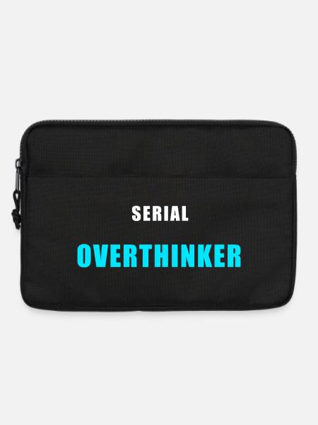 Serial Overthinker – Lustiges Humor Shirt - Laptoptasche 13" - Schwarz