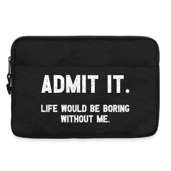 Admit it Life Would Be Boring Without Me Witziges - Laptop bag 13" - black - Front
