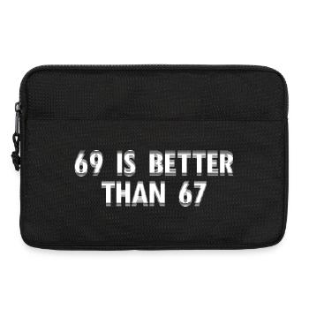 69 Is Better Than 67- Funny Adult Sayings - Laptop bag 13" - black - Front