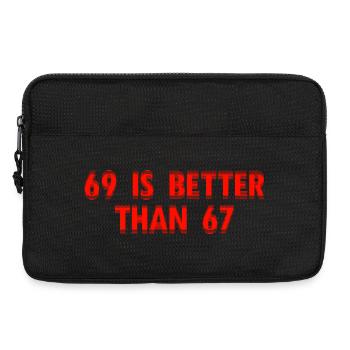 69 Is Better Than 67 - Funny Adult Proverb - Laptop bag 13" - black - Front