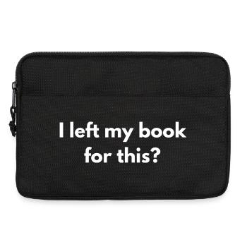 I Left My Book For This Funny Reading Design - Laptop bag 13" - black - Front