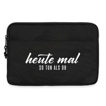 Heute mal so tun als ob – Typografie - Laptoptasche 13" - Schwarz - Vorne