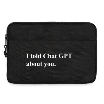 I Told ChatGPT About You Statement - Laptop bag 13" - black - Front