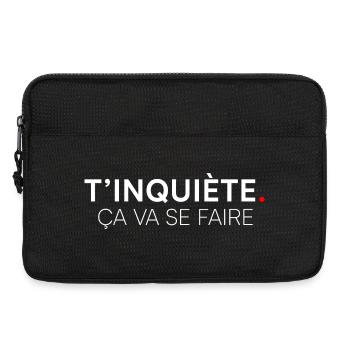 T’INQUIÈTE. ÇA VA SE FAIRE. | Humour - Sacoche pour ordinateur portable 13 pouces - noir - Devant