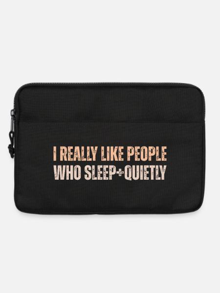 I Really Like People Who Sleep Quietly - Laptoptasche 13" - Schwarz