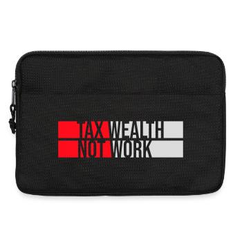 Tax Wealth Not Work Progressive Politics Economy - Laptop bag 13" - black - Front