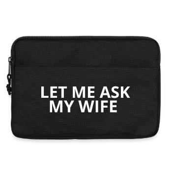 Let me ask my Wife - Laptop bag 13" - black - Front
