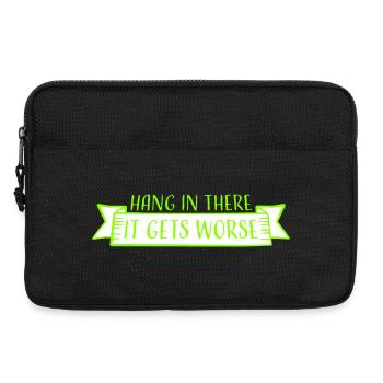 Hang In There It Gets Worse Lustiger Spaß Spruch - Laptoptasche 13" - Schwarz - Vorne
