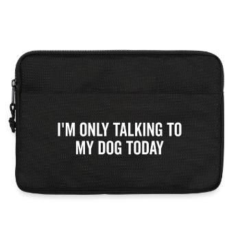 I’m Only Talking to My Dog Today - Laptop bag 13" - black - Front