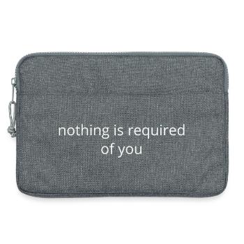 Nothing Is Required of You – Minimal Calm Quote - Laptop bag 13" - heather grey - Front