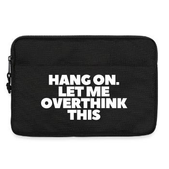 Hang on Let me overthink this - Laptoptasche 13" - Schwarz - Vorne