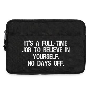 it's a full time job to believe in yourself no - Sacoche pour ordinateur portable 13 pouces - noir - Devant