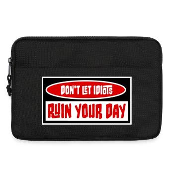 Don't Let Idiots Ruin Your Day Lustig Sarkastisch - Laptoptasche 13" - Schwarz - Vorne