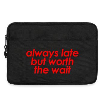 Always Late But Worth The Wait Funny Sarcastic - Sacoche pour ordinateur portable 13 pouces - noir - Devant